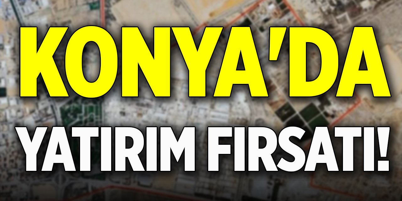 Konya'da yatırım fırsatı! Fiyatlar belli oldu
