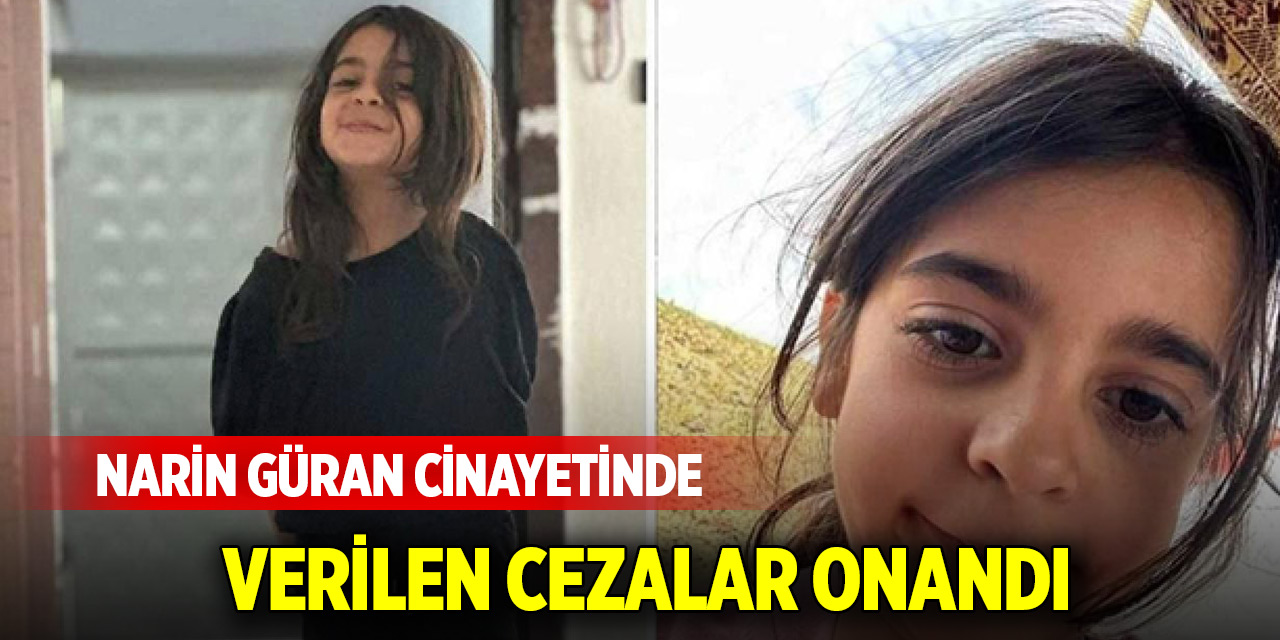 Narin Güran cinayetinde verilen cezalar onandı
