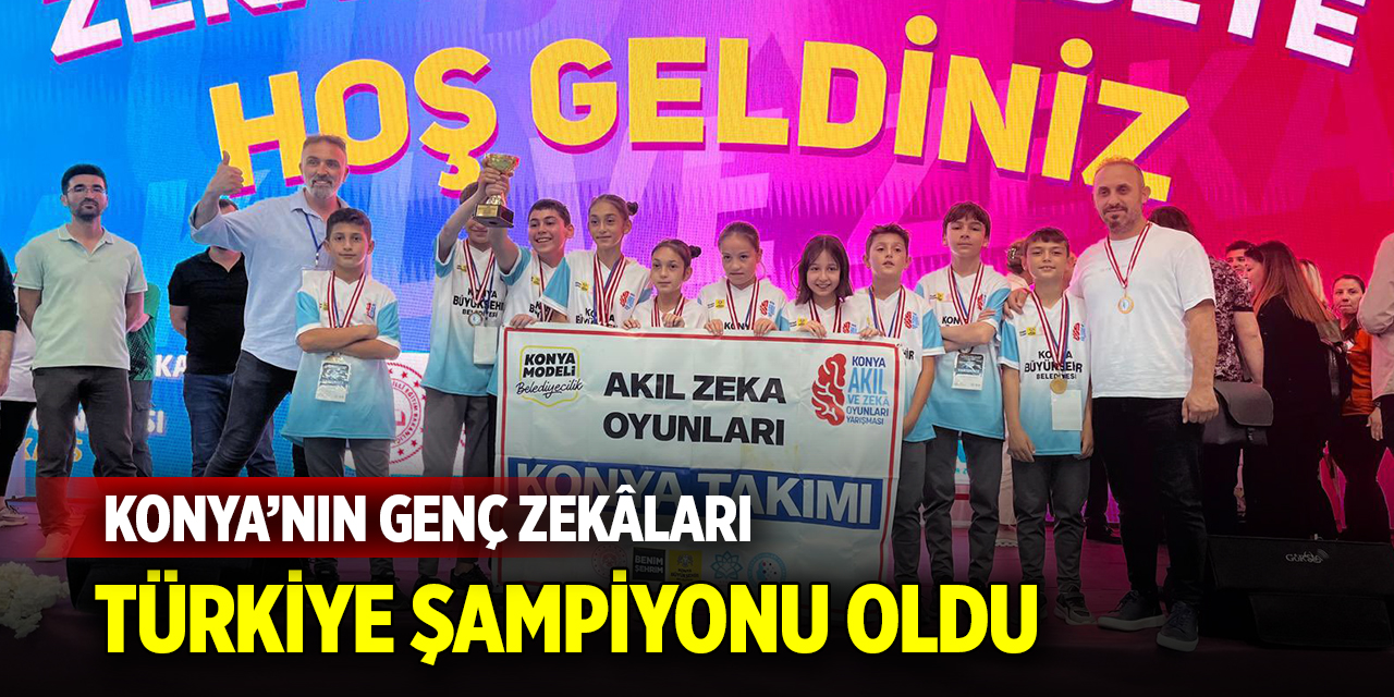 Konya’nın Genç Zekâları Türkiye Şampiyonu Oldu