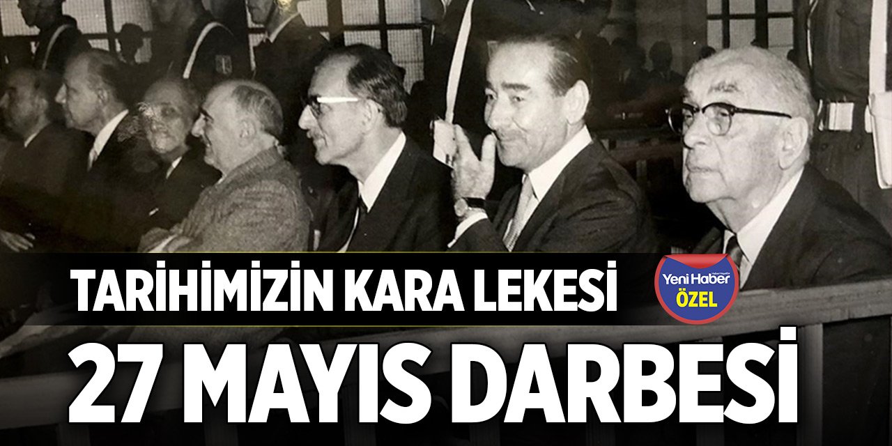 Tarihimizin kara lekesi: 27 Mayıs Darbesi
