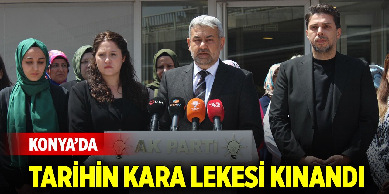 Konya’da tarihin kara lekesi kınandı