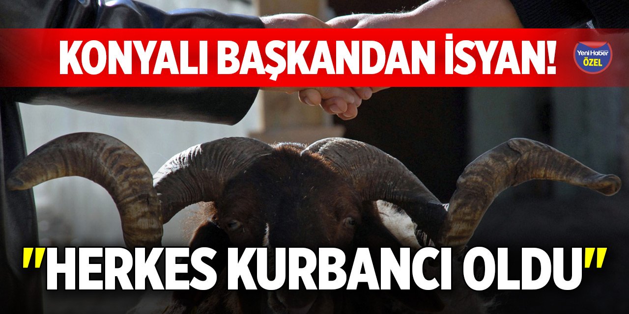 Konyalı başkandan isyan! "Herkes kurbancı oldu"