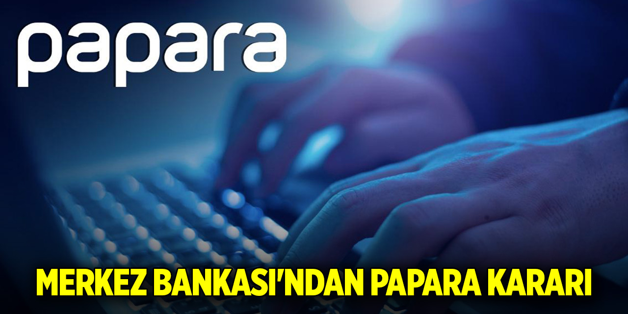 Merkez Bankası'ndan Papara kararı