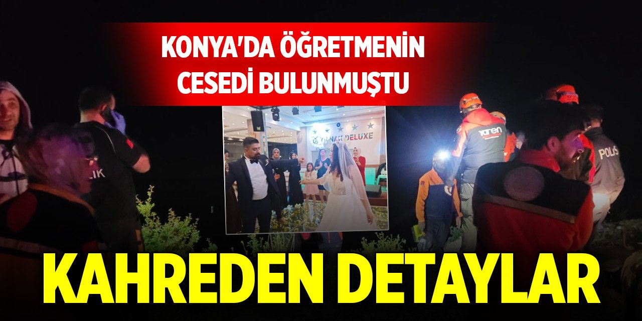 Konya'da öğretmenin cesedi bulunmuştu... Kahreden detaylar ortaya çıktı