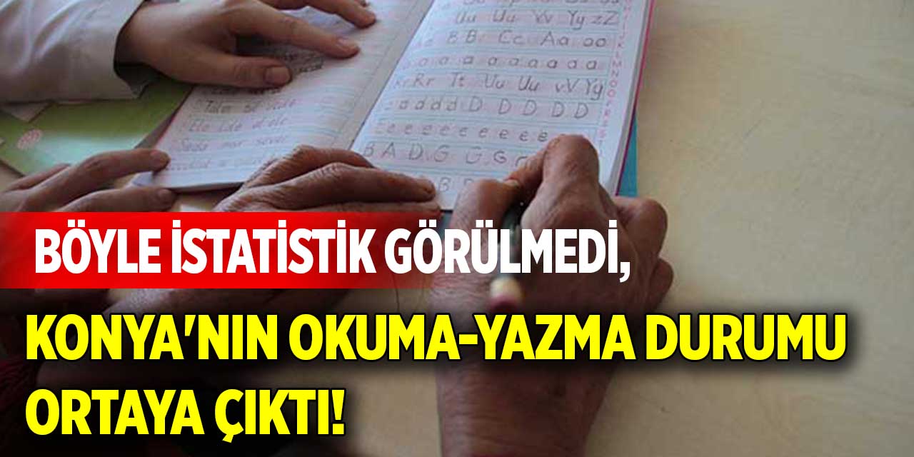 Böyle istatistik görülmedi, Konya'nın okuma-yazma durumu ortaya çıktı!