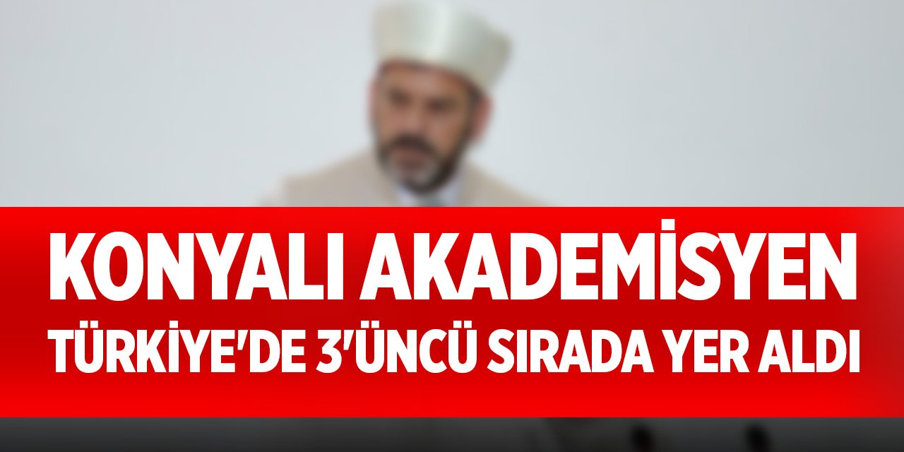 Konyalı akademisyen Türkiye'de 3'üncü sırada yer aldı