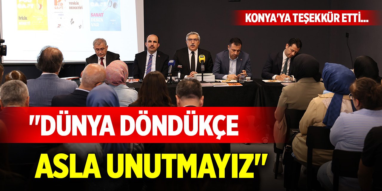 Konya'ya teşekkür etti... "Dünya döndükçe asla unutmayız"