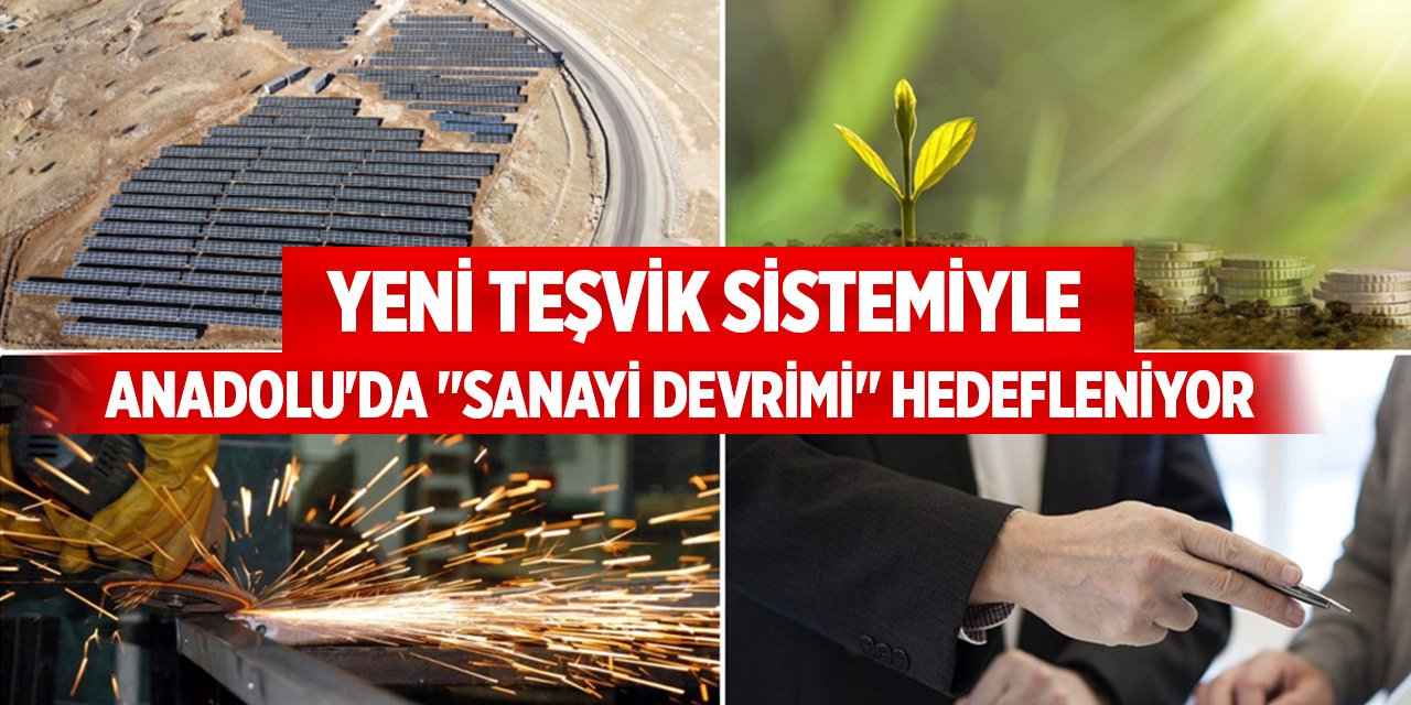 Yeni teşvik sistemi uygulamaya alındı... Anadolu'da "sanayi devrimi" hedefleniyor