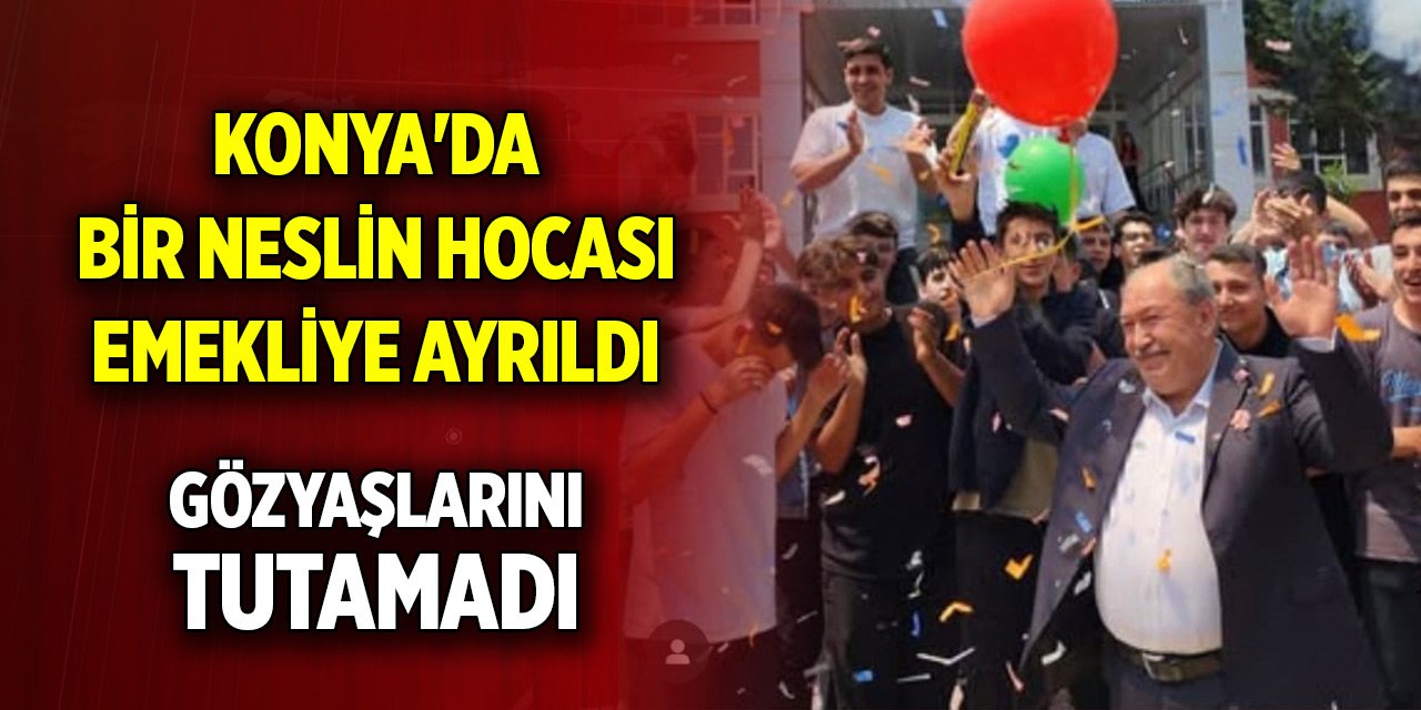 Konya'da bir neslin hocası emekliye ayrıldı, gözyaşlarını tutamadı