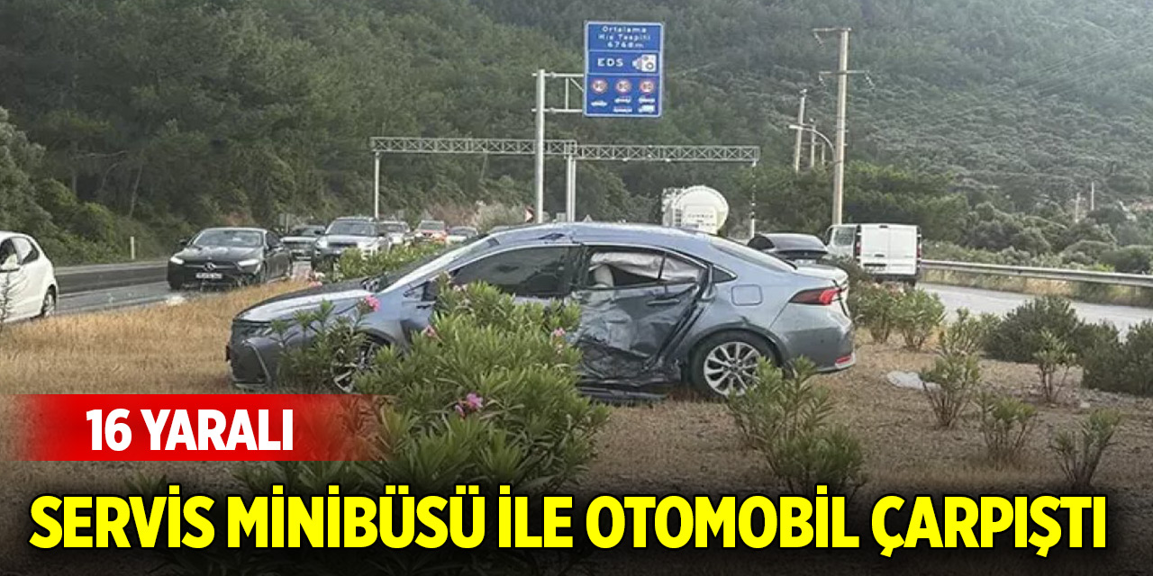 Servis minibüsü ile otomobil çarpıştı; 16 yaralı