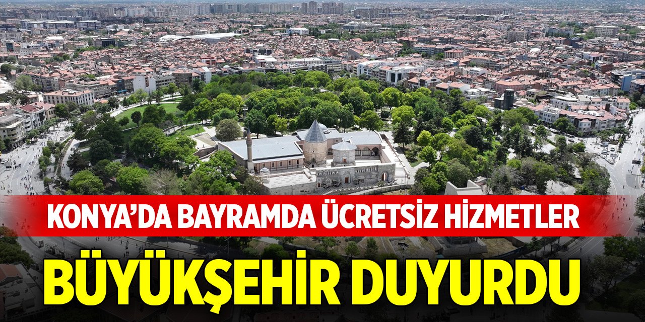 Konya Büyükşehir duyurdu! İşte Kurban Bayramında sunulan ücretsiz hizmetler