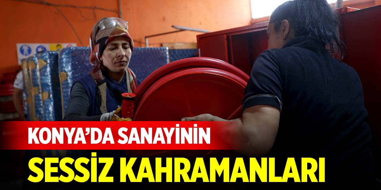 Konya’da sanayinin sessiz kahramanları