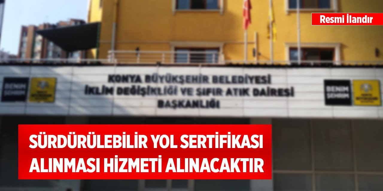 Sürdürülebilir yol sertifikası alınması hizmeti alınacaktır