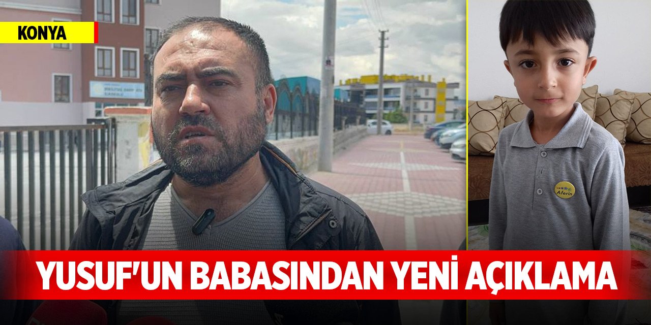 Konya'da arkadaşı tarafından boğazı sıkılan Yusuf'un babasından yeni açıklama