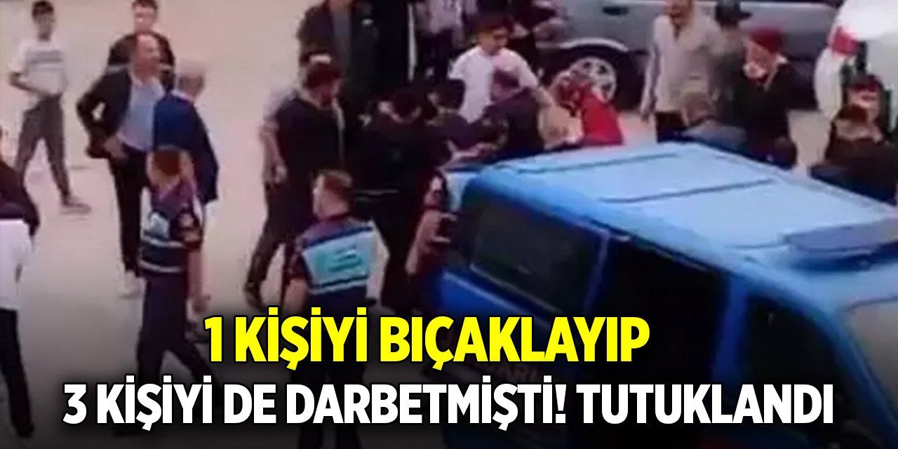 'Yol verme' tartışmasında 1 kişiyi bıçaklayıp, 3 kişiyi de darbetmişti: tutuklandı