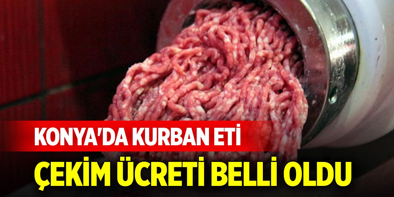 Konya'da kurban eti çekim ücreti belli oldu