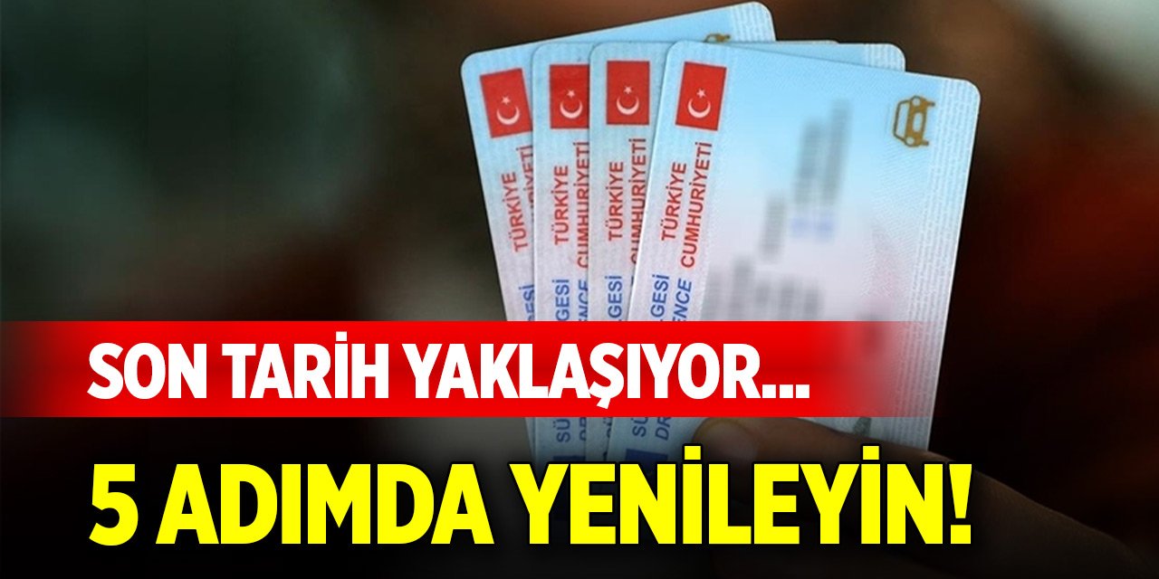 Son tarih yaklaşıyor... Eski tip sürücü belgelerinizi 5 adımda yenileyin!