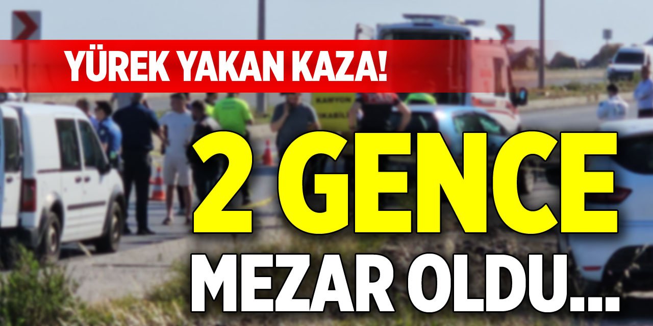 Yürek yakan kaza! 2 gence mezar oldu...
