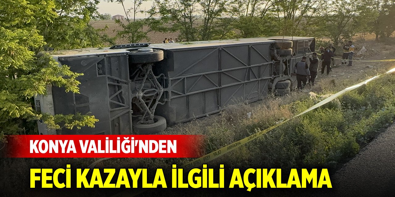 Konya Valiliği'nden feci kazayla ilgili açıklama