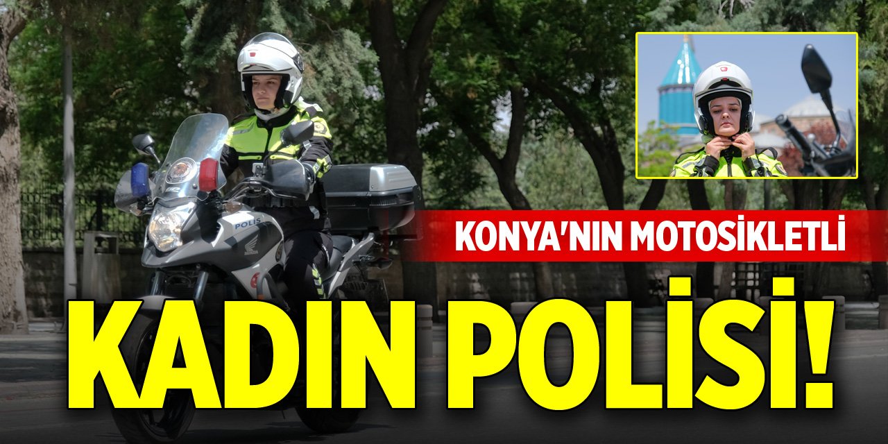 Konya'nın motosikletli kadın polisi!