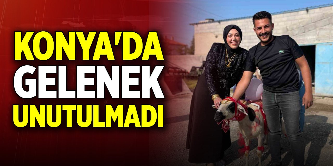 Konya'da gelenek unutulmadı! Nişanlısına hediye etti