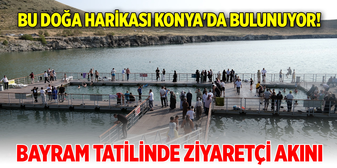 Bu doğa harikası Konya'da bulunuyor! Bayram tatilinde ziyaretçi akını