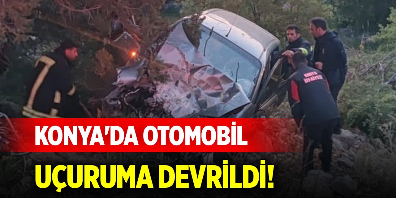 Konya'da otomobil uçuruma devrildi!