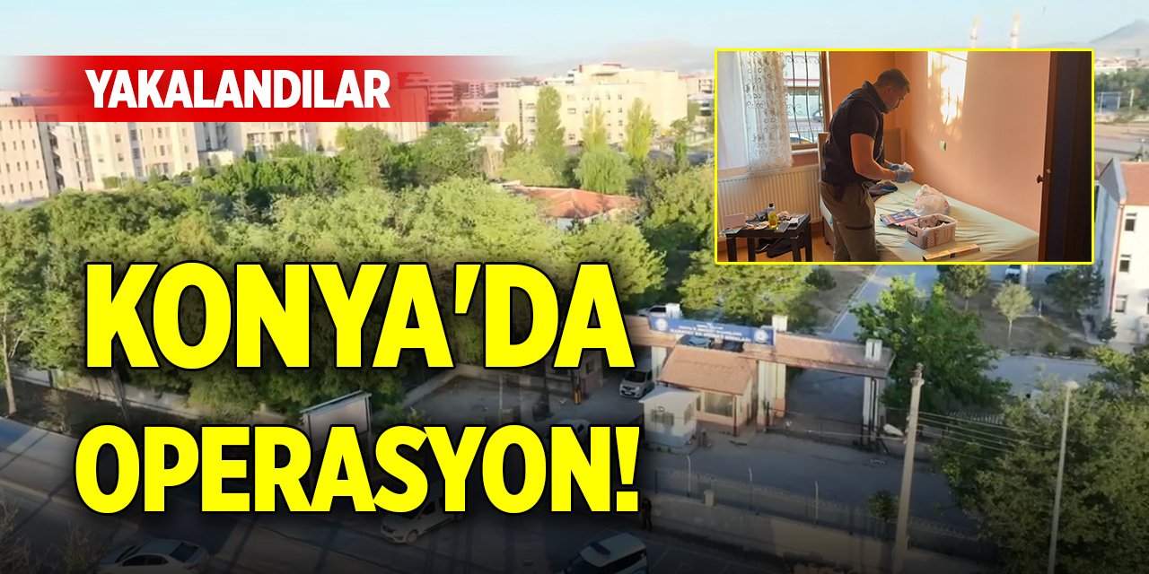 Konya'da operasyon! Yakalandılar