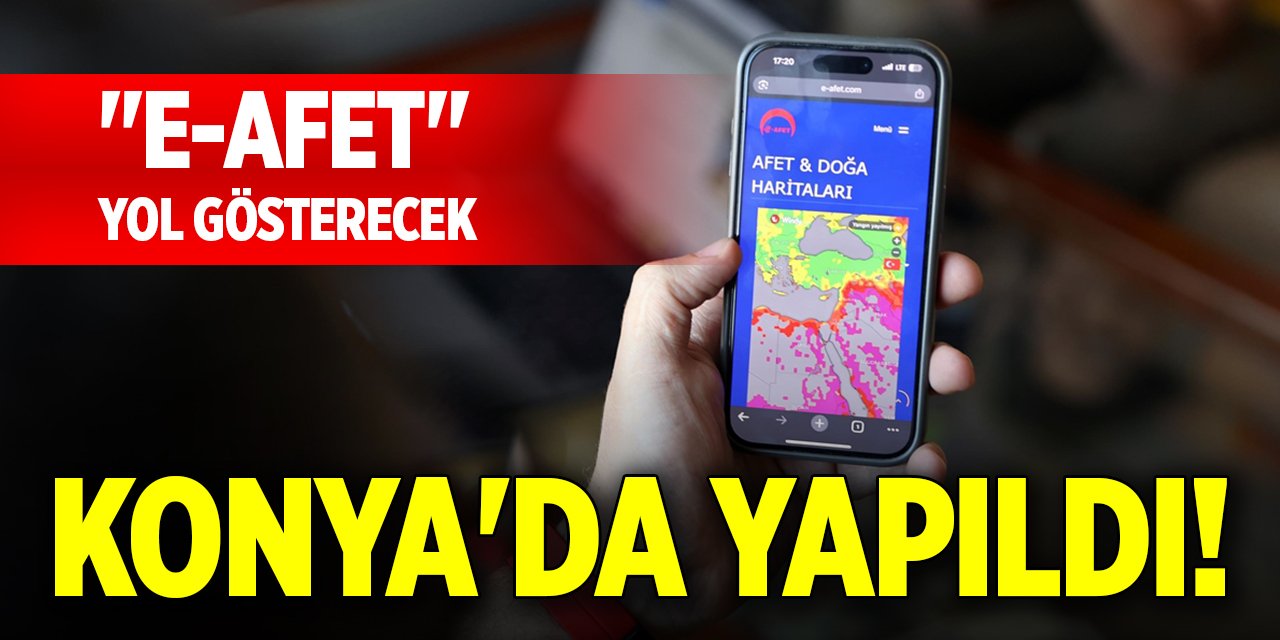 Konya'da yapıldı! "e-afet" uygulaması yol gösterecek