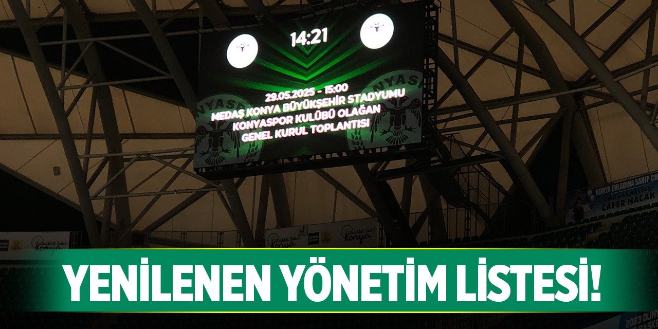 Yenilendi... Konyaspor'un yeni yönetim listesi!