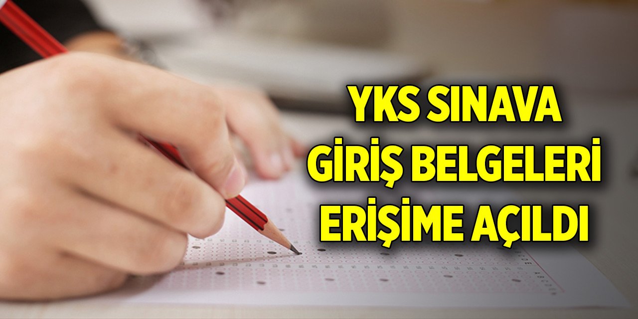 Son Dakika! YKS sınava giriş belgeleri erişime açıldı