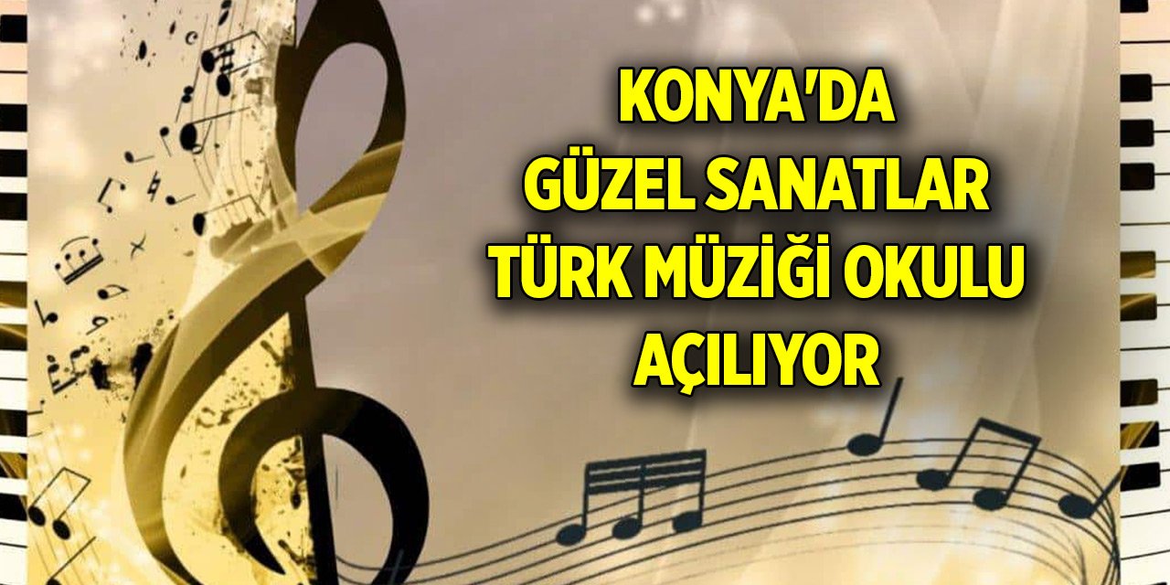 Konya'da güzel sanatlar Türk müziği okulu açılıyor