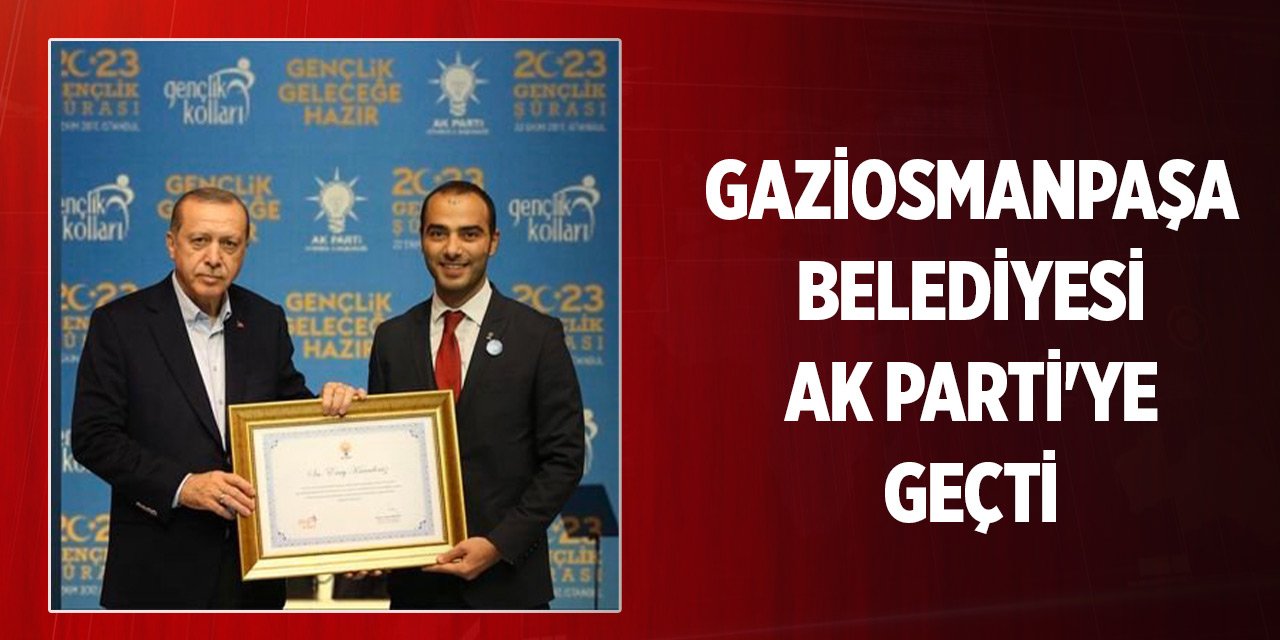 Son Dakika! Gaziosmanpaşa Belediyesi AK Parti'ye geçti