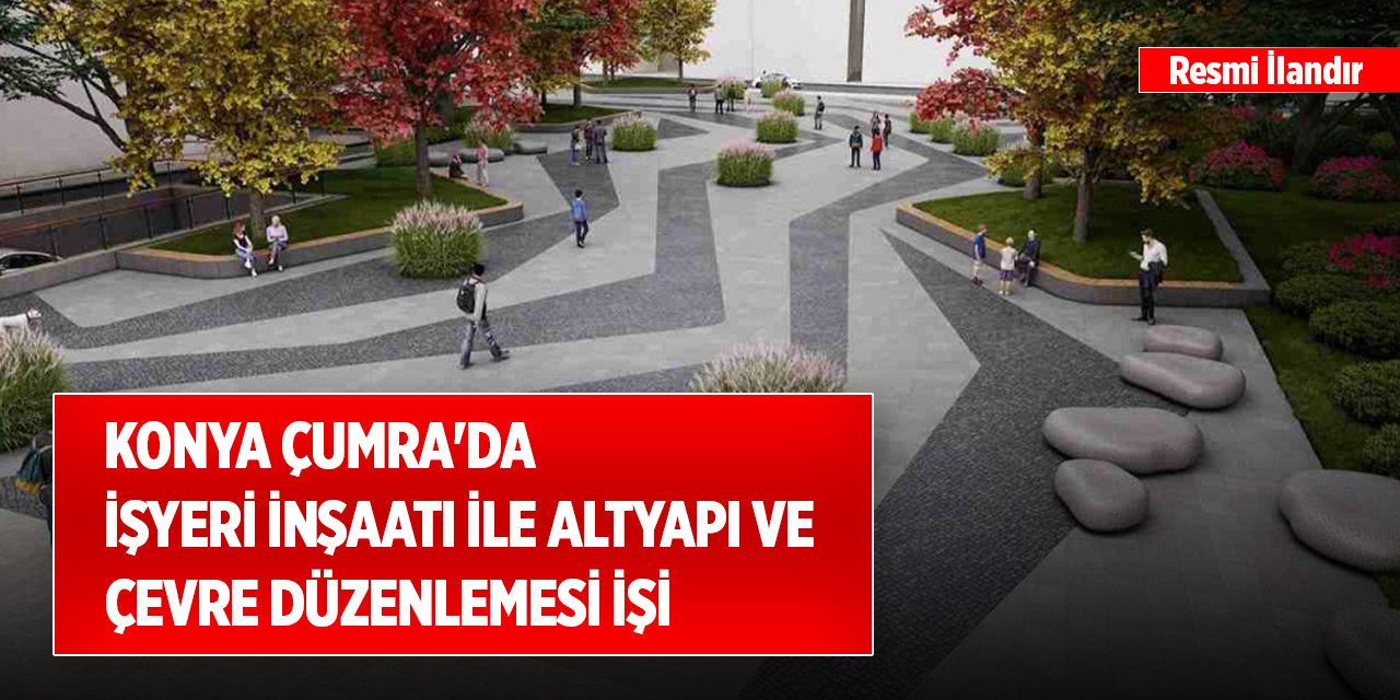 Konya Çumra'da 32 adet işyeri inşaatı ile altyapı ve çevre düzenlemesi işi