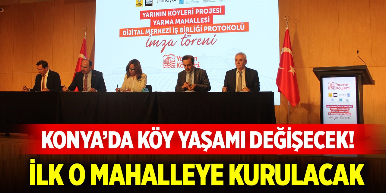 Konya’da köy yaşamı değişecek! İlk o mahalleye kurulacak