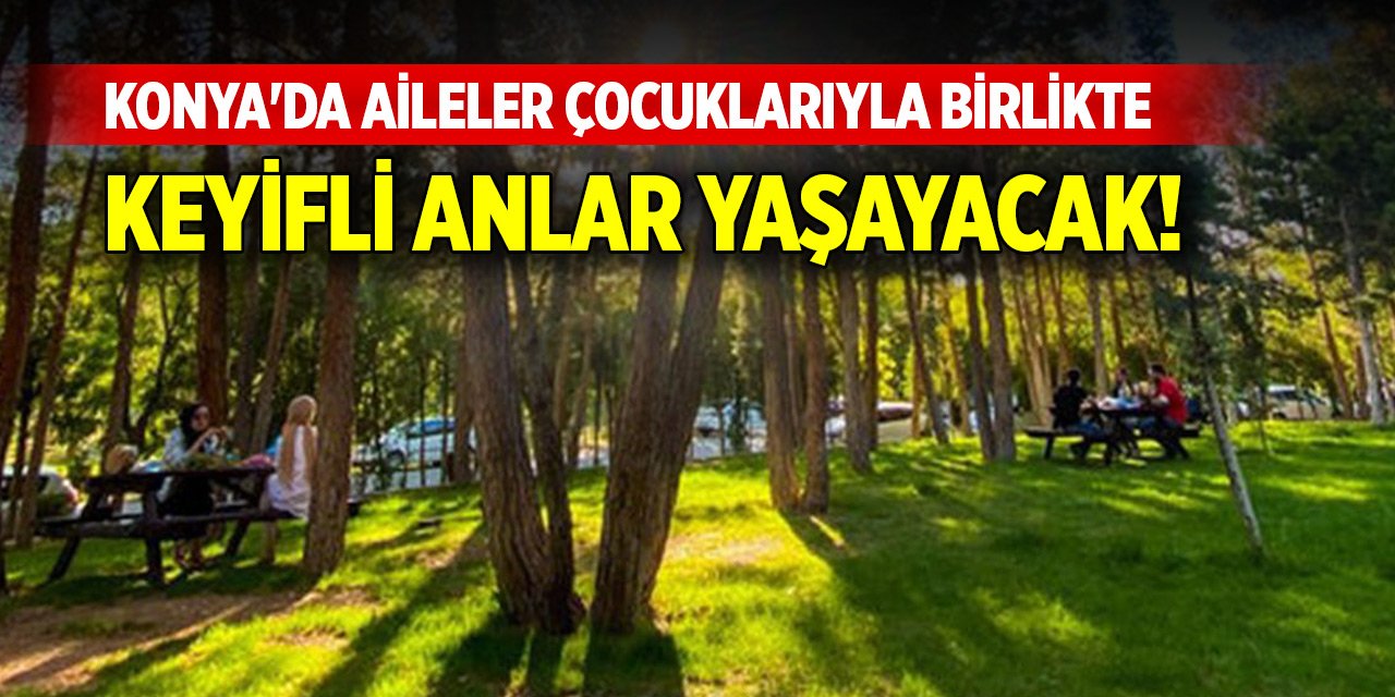 Konya'da aileler çocuklarıyla birlikte keyifli anlar yaşayacak! Başvurular başladı