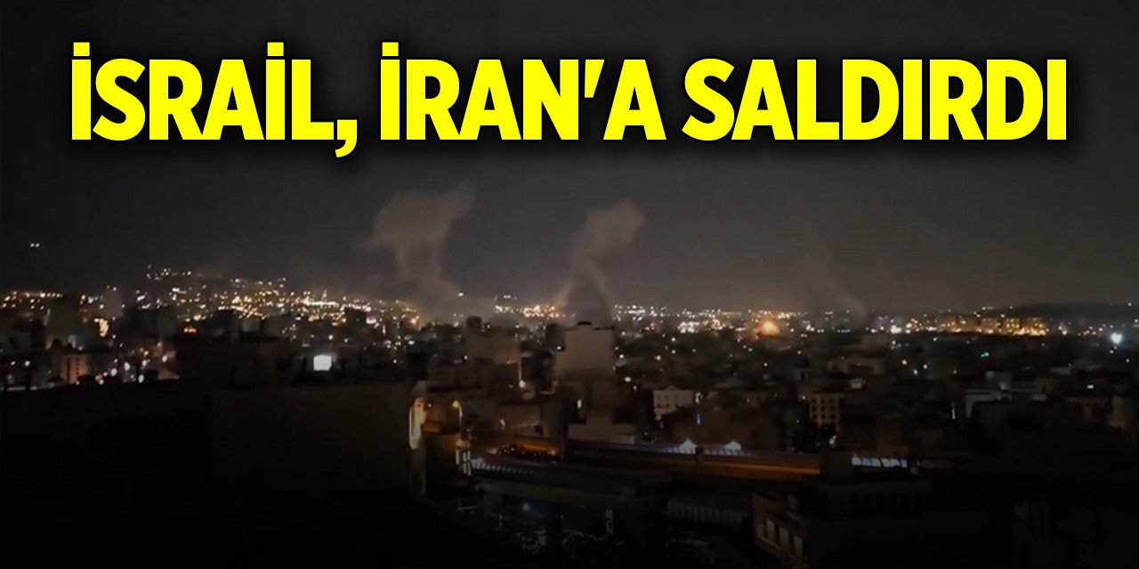 İsrail, İran'a hava saldırısı başlattı