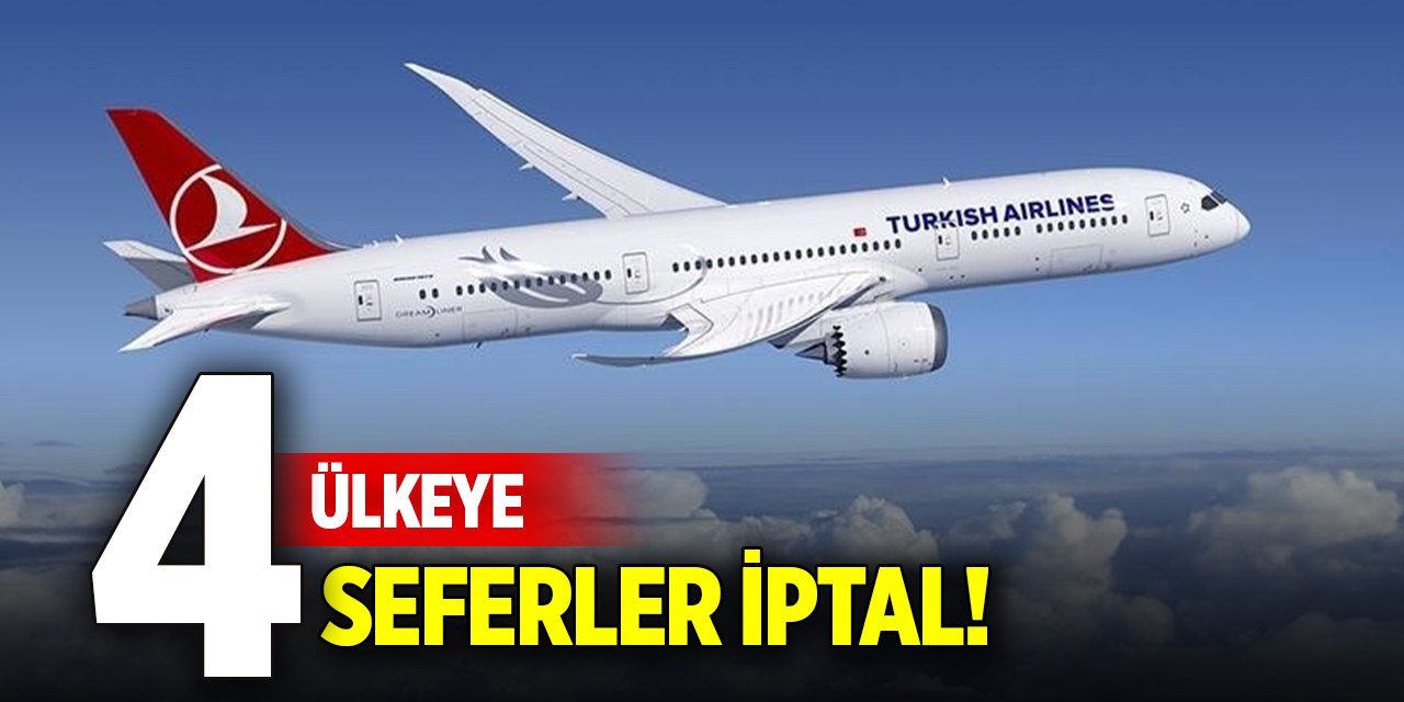 Son Dakika! Türkiye'den 4 ülkeye olan uçak seferleri iptal edildi