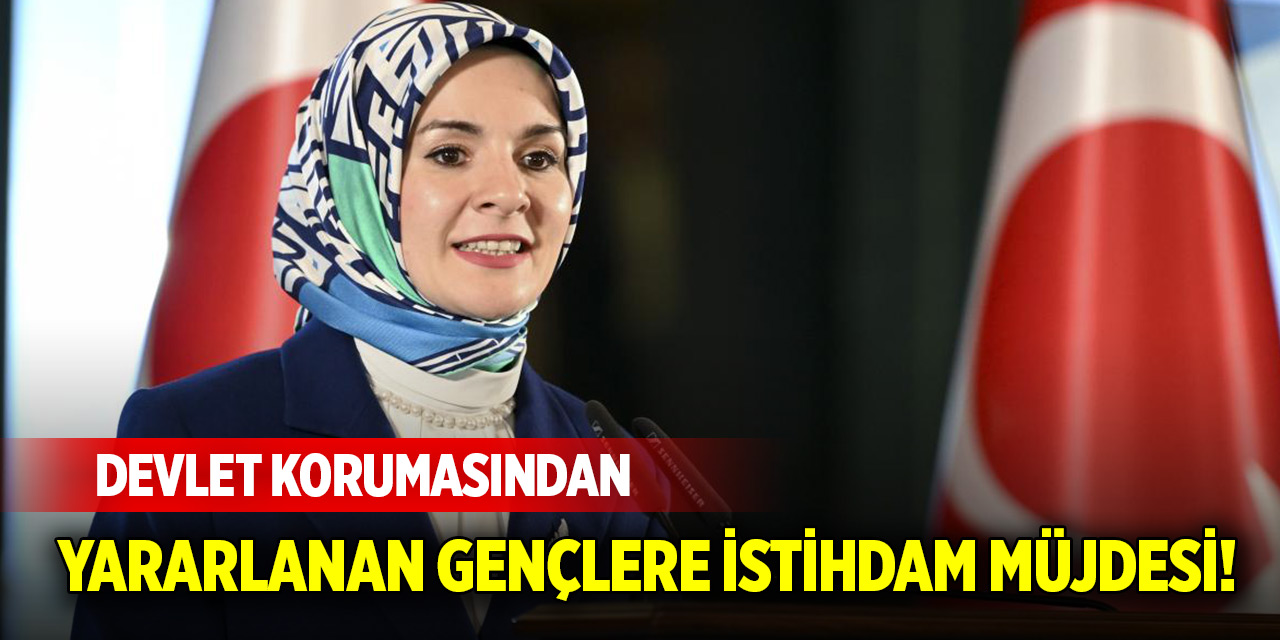 Devlet korumasından yararlanan gençlere istihdam müjdesi!