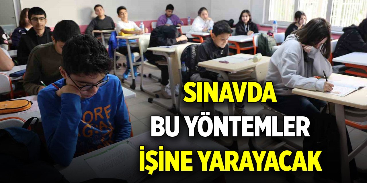 Uzmanlar uyardı... Sınavda bu yöntemler işine yarayacak