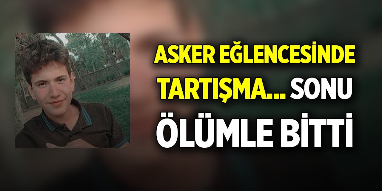 Asker eğlencesinde tartışma... Sonu ölümle bitti
