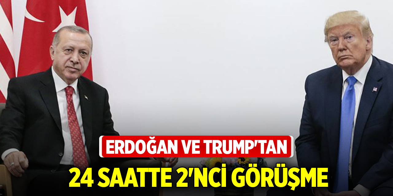 Erdoğan ve Trump'tan 24 saatte 2'nci görüşme