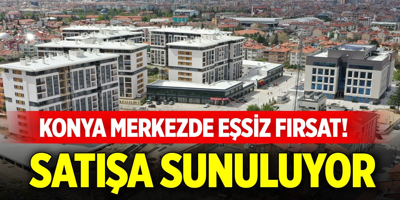 Konya’da kârlı bir yatırım yapmak isteyenler için eşsiz fırsat! Satışa sunuluyor