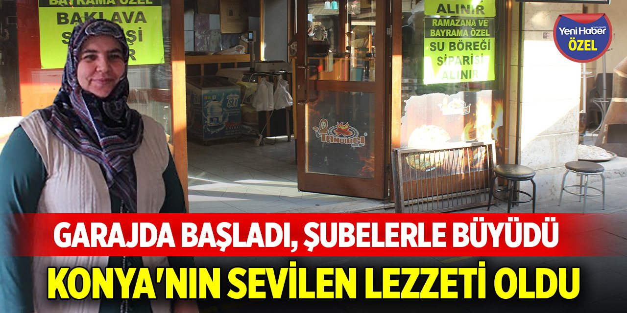 Garajda başladı, şubelerle büyüdü: Konya'nın sevilen lezzeti oldu