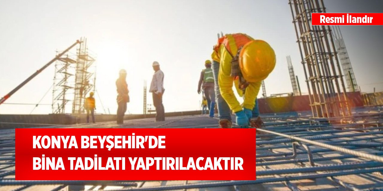 Konya Beyşehir'de bina tadilatı yaptırılacaktır
