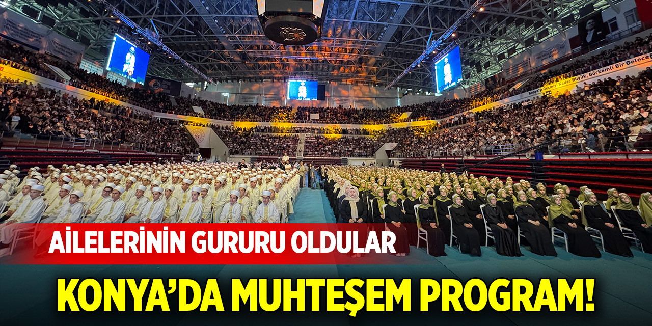 Konya’da muhteşem program! Ailelerinin gururu oldular
