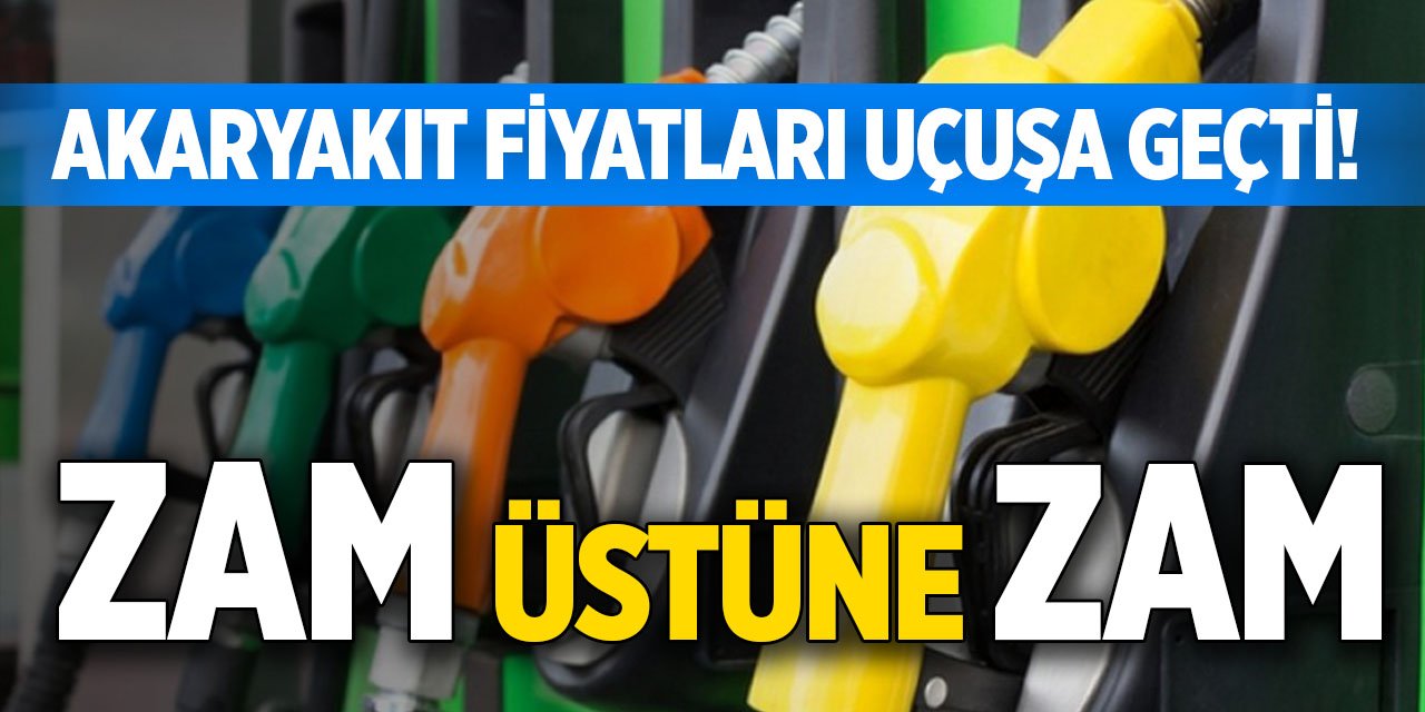 Akaryakıt fiyatları uçuşa geçti! Zam üstüne zam