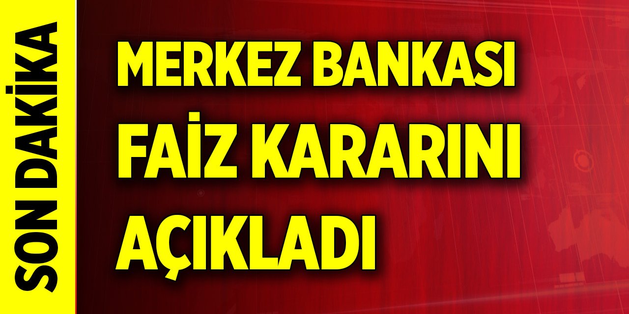 Son dakika haberi! Merkez Bankası faiz kararını duyurdu