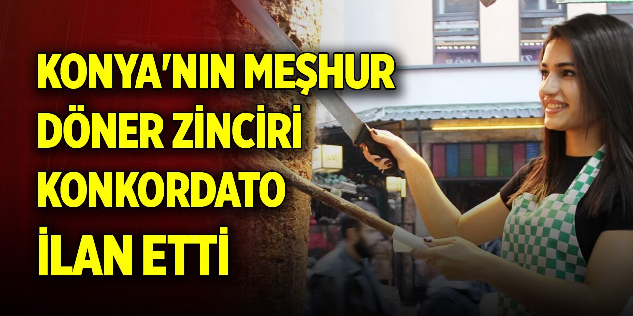 Konya'nın meşhur döner zinciri konkordato ilan etti