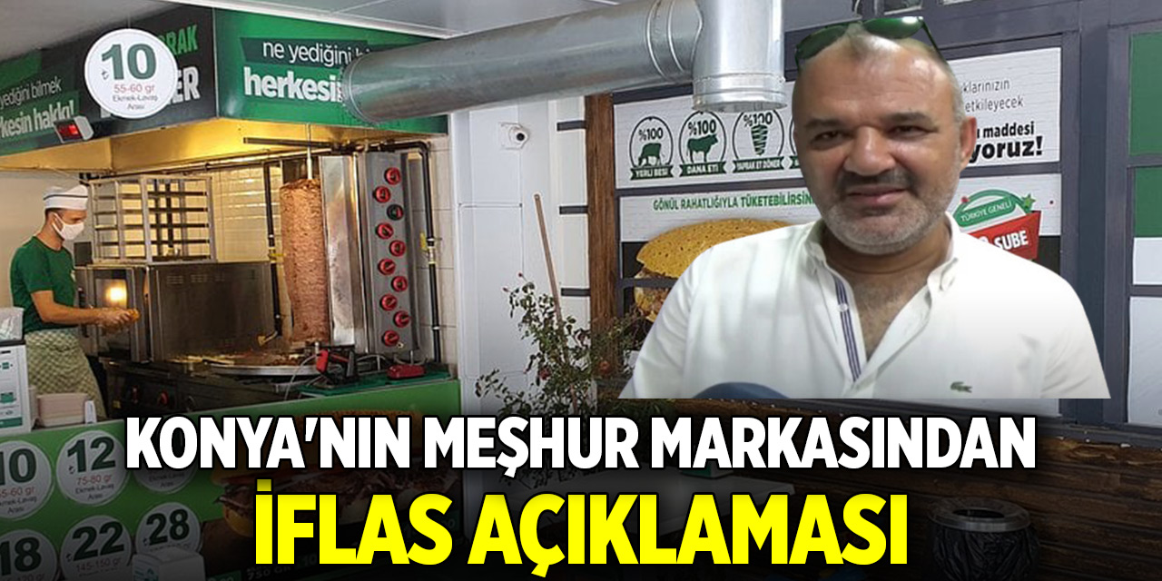 Konya'nın meşhur markasından iflas açıklaması